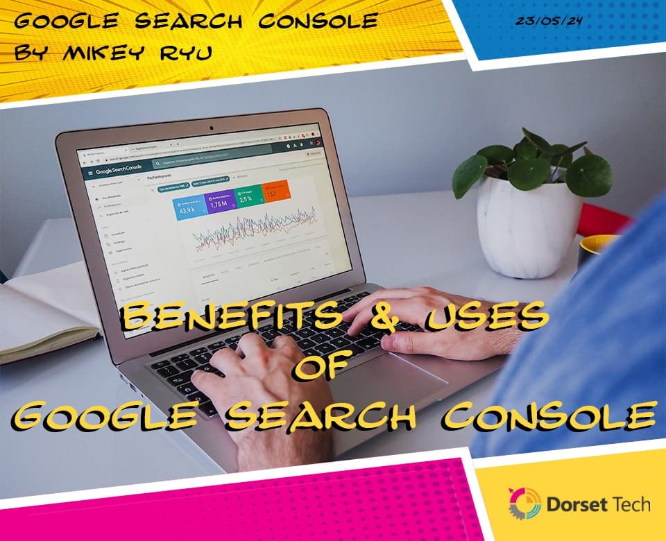 Benefits and Uses of Google Search Console