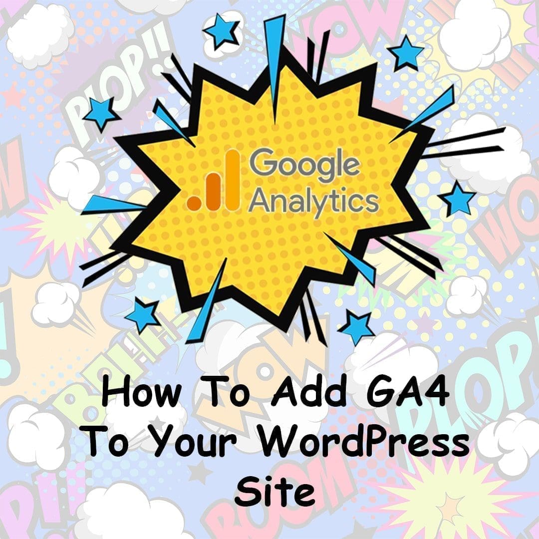 Adding GA4 to your WordPress Website